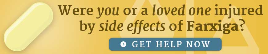 Were you or a loved one injured by side effects of Farxiga? Get help now.