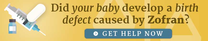 Did your baby develop a birth defect caused by Zofran? Get help now.