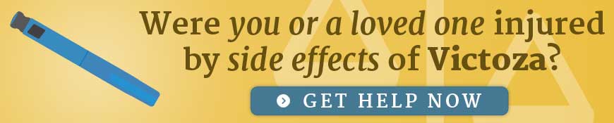 Were you or a loved one injured by side effects of Victoza? Get help now.